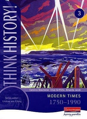 Think History! Modern Times 1750-1990